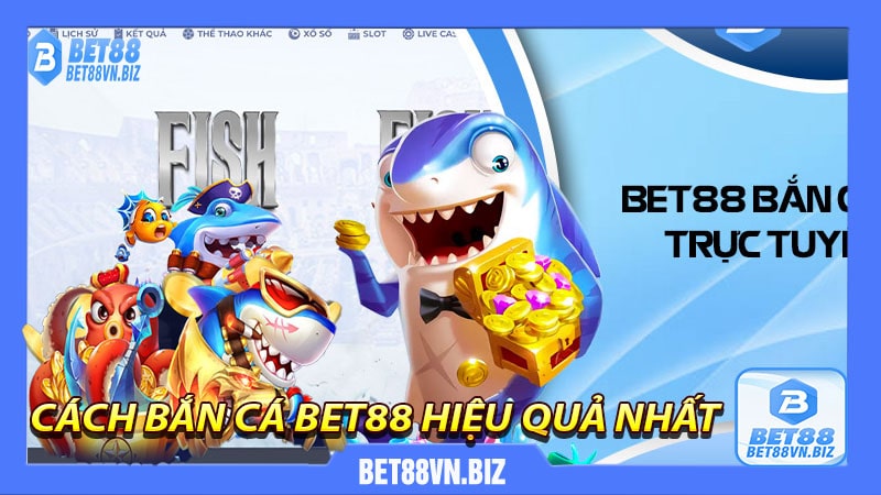 Cách bắn cá bet88